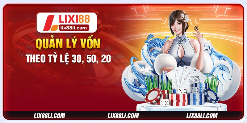 Quản lý vốn theo tỷ lệ 30, 50, 20 Quản lý vốn theo tỷ lệ 30, 50, 20